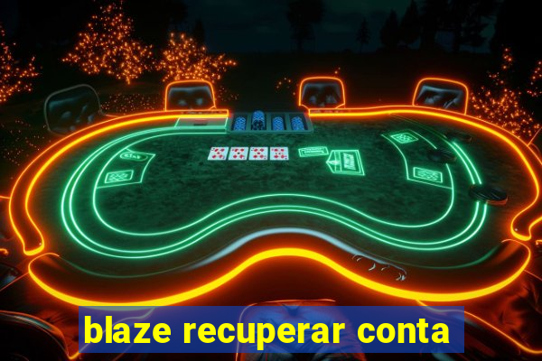 blaze recuperar conta